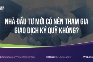 NHÀ ĐẦU TƯ MỚI CÓ NÊN THAM GIA GIAO DỊCH KÝ QUỸ KHÔNG? 